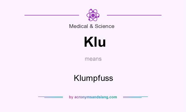 What does Klu mean? It stands for Klumpfuss