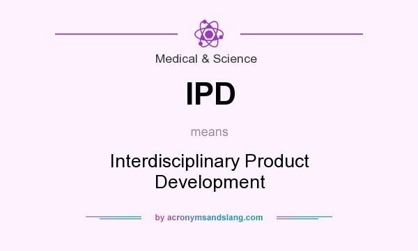 What does IPD mean? It stands for Interdisciplinary Product Development
