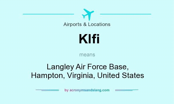 What does Klfi mean? It stands for Langley Air Force Base, Hampton, Virginia, United States
