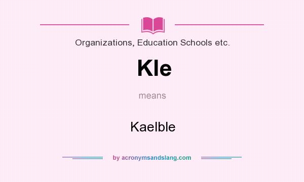 What does Kle mean? It stands for Kaelble