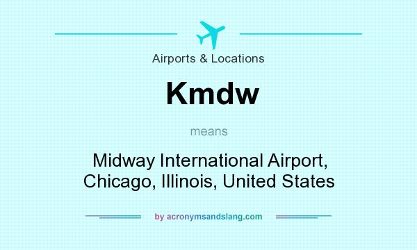What does Kmdw mean? It stands for Midway International Airport, Chicago, Illinois, United States