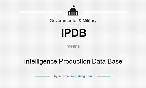 What does IPDB mean? It stands for Intelligence Production Data Base
