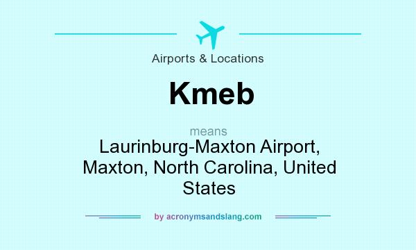 What does Kmeb mean? It stands for Laurinburg-Maxton Airport, Maxton, North Carolina, United States