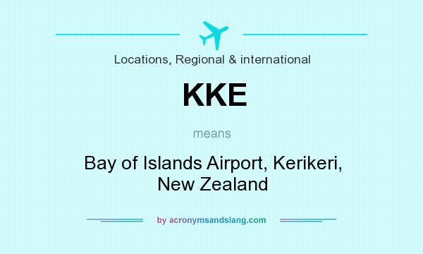What does KKE mean? It stands for Bay of Islands Airport, Kerikeri, New Zealand