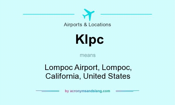 What does Klpc mean? It stands for Lompoc Airport, Lompoc, California, United States