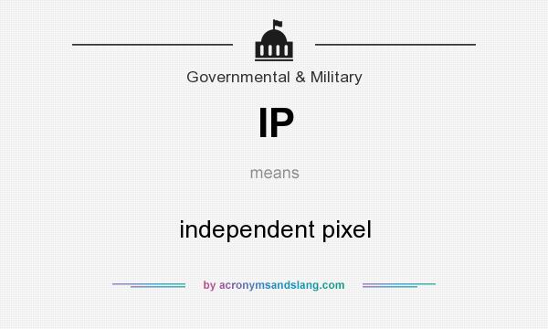 What does IP mean? It stands for independent pixel