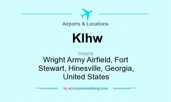 What does Klhw mean? It stands for Wright Army Airfield, Fort Stewart, Hinesville, Georgia, United States