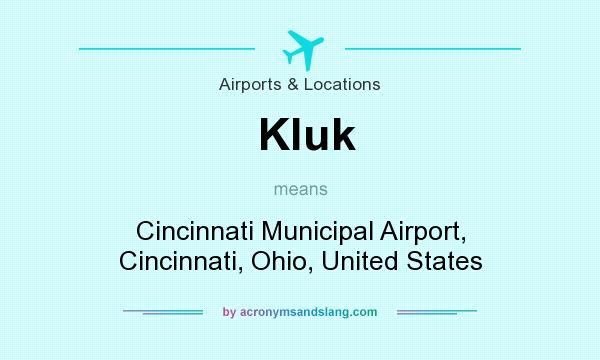 What does Kluk mean? It stands for Cincinnati Municipal Airport, Cincinnati, Ohio, United States