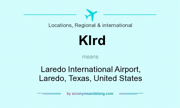 What does Klrd mean? It stands for Laredo International Airport, Laredo, Texas, United States