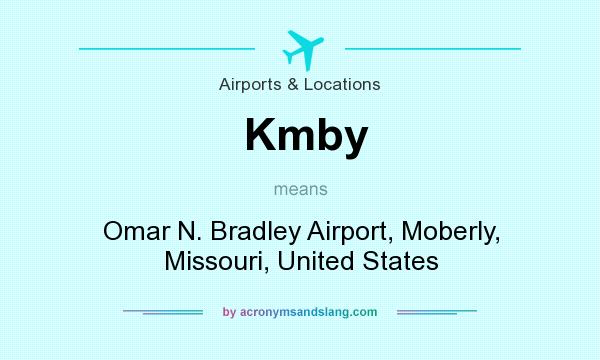 What does Kmby mean? It stands for Omar N. Bradley Airport, Moberly, Missouri, United States