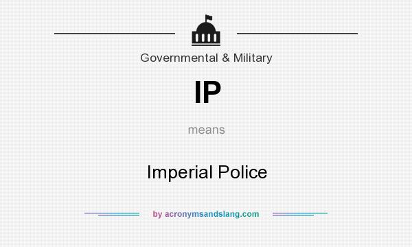 What does IP mean? It stands for Imperial Police