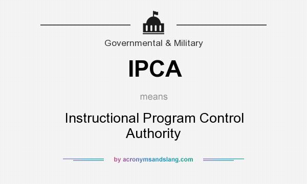 What does IPCA mean? It stands for Instructional Program Control Authority