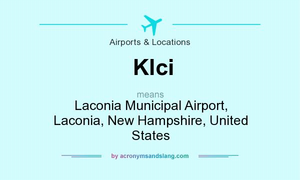 What does Klci mean? It stands for Laconia Municipal Airport, Laconia, New Hampshire, United States