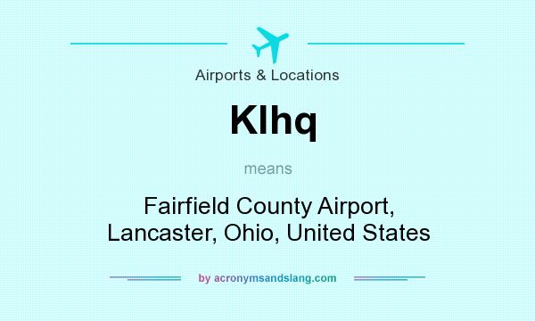 What does Klhq mean? It stands for Fairfield County Airport, Lancaster, Ohio, United States