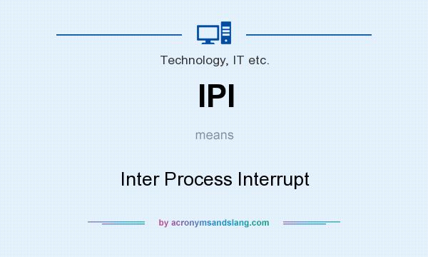 What does IPI mean? It stands for Inter Process Interrupt