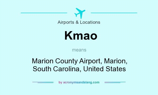 What does Kmao mean? It stands for Marion County Airport, Marion, South Carolina, United States