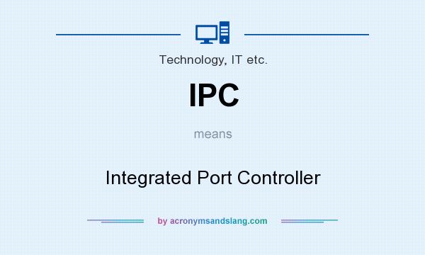 What does IPC mean? It stands for Integrated Port Controller