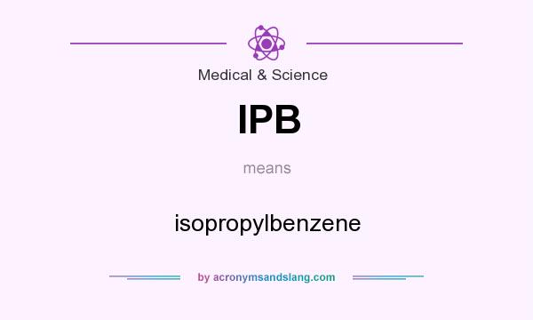 What does IPB mean? It stands for isopropylbenzene