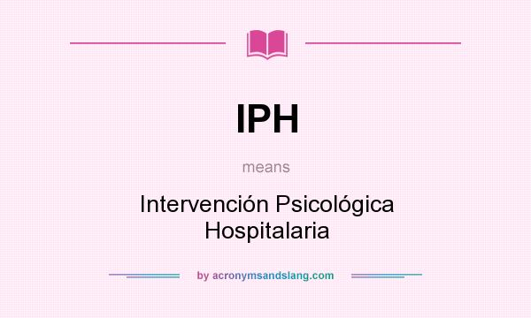 What does IPH mean? It stands for Intervención Psicológica Hospitalaria