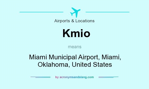 What does Kmio mean? It stands for Miami Municipal Airport, Miami, Oklahoma, United States
