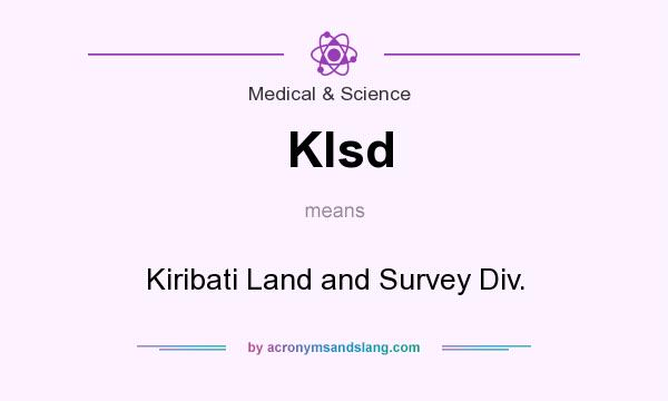 What does Klsd mean? It stands for Kiribati Land and Survey Div.