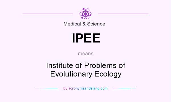 What does IPEE mean? It stands for Institute of Problems of Evolutionary Ecology