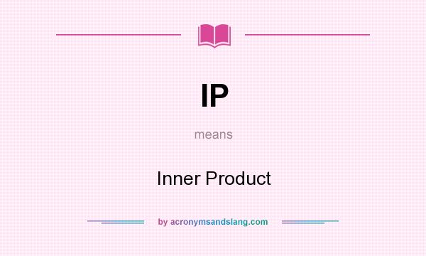 What does IP mean? It stands for Inner Product