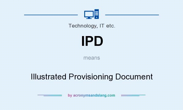 What does IPD mean? It stands for Illustrated Provisioning Document