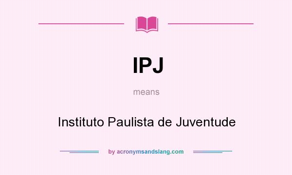 What does IPJ mean? It stands for Instituto Paulista de Juventude