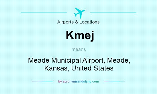 What does Kmej mean? It stands for Meade Municipal Airport, Meade, Kansas, United States