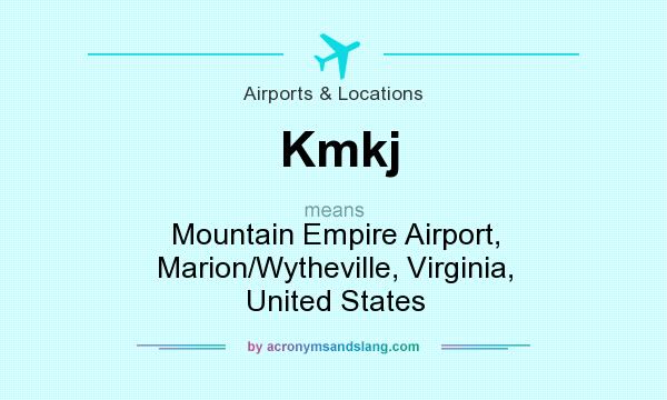 What does Kmkj mean? It stands for Mountain Empire Airport, Marion/Wytheville, Virginia, United States