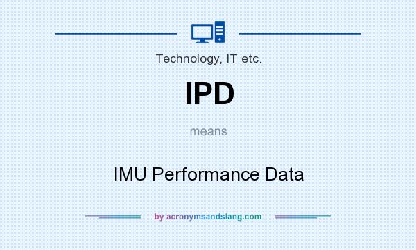 What does IPD mean? It stands for IMU Performance Data