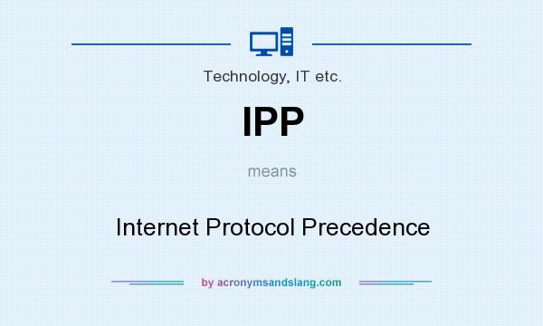 What does IPP mean? It stands for Internet Protocol Precedence