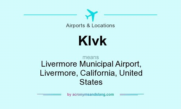 What does Klvk mean? It stands for Livermore Municipal Airport, Livermore, California, United States
