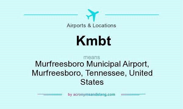 What does Kmbt mean? It stands for Murfreesboro Municipal Airport, Murfreesboro, Tennessee, United States