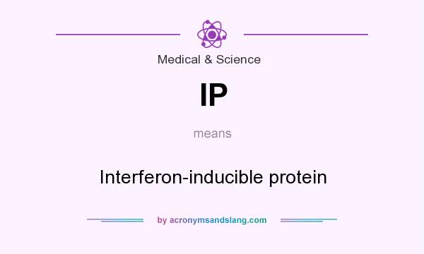 What does IP mean? It stands for Interferon-inducible protein