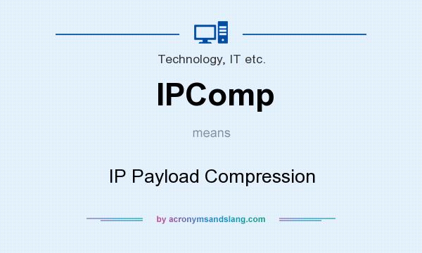 What does IPComp mean? It stands for IP Payload Compression