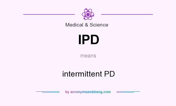 What does IPD mean? It stands for intermittent PD