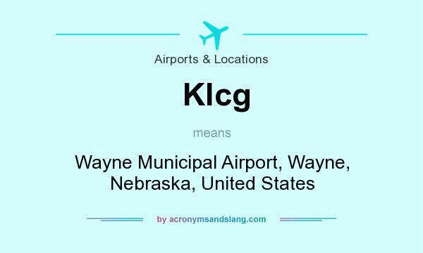 What does Klcg mean? It stands for Wayne Municipal Airport, Wayne, Nebraska, United States