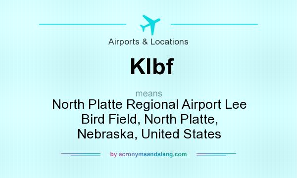What does Klbf mean? It stands for North Platte Regional Airport Lee Bird Field, North Platte, Nebraska, United States