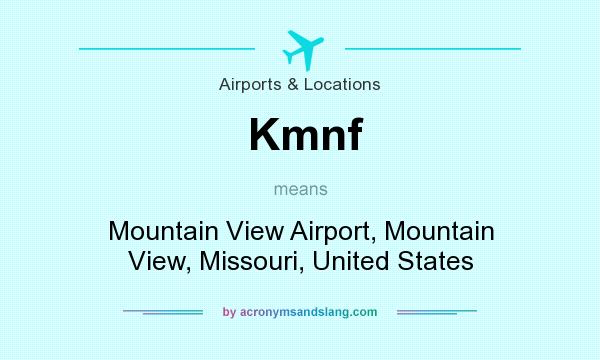 What does Kmnf mean? It stands for Mountain View Airport, Mountain View, Missouri, United States