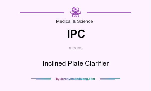 What does IPC mean? It stands for Inclined Plate Clarifier