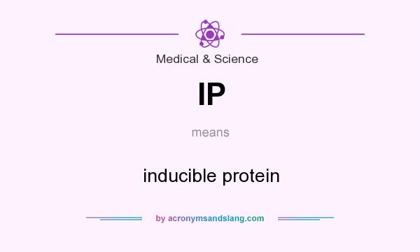 What does IP mean? It stands for inducible protein