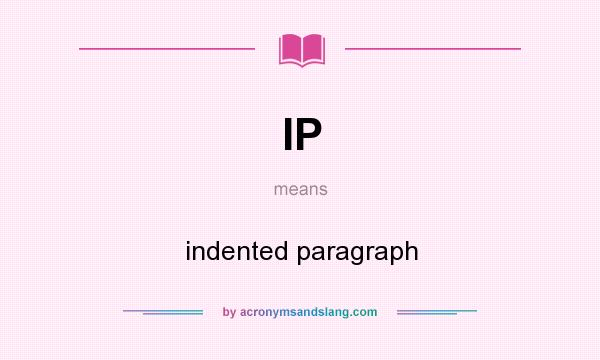 What does IP mean? It stands for indented paragraph
