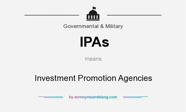 What does IPAs mean? It stands for Investment Promotion Agencies