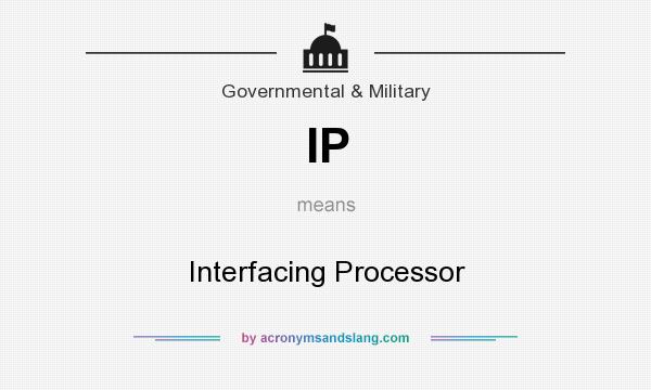 What does IP mean? It stands for Interfacing Processor