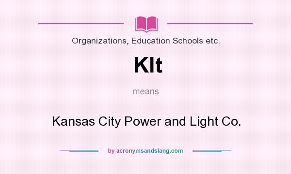 What does Klt mean? It stands for Kansas City Power and Light Co.