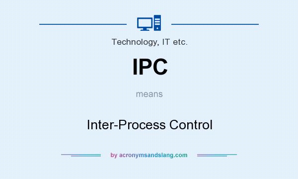 What does IPC mean? It stands for Inter-Process Control