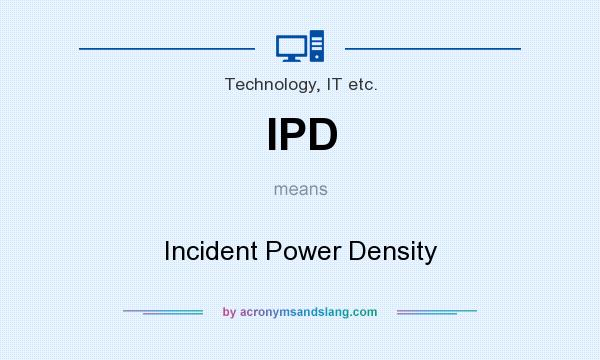 What does IPD mean? It stands for Incident Power Density
