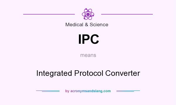 What does IPC mean? It stands for Integrated Protocol Converter